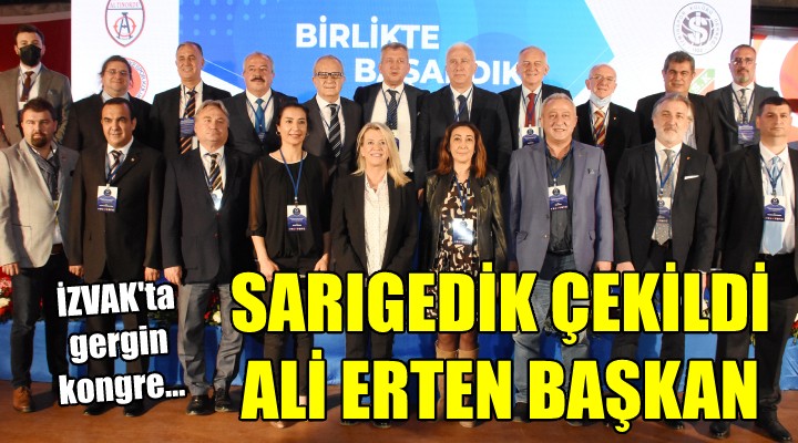 İZVAK ta gergin kongre... Sarıgedik listesini geri çekti, Erten yeniden başkan!