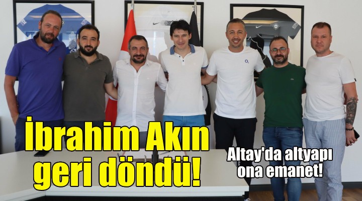 İbrahim Akın, Altay a geri döndü!