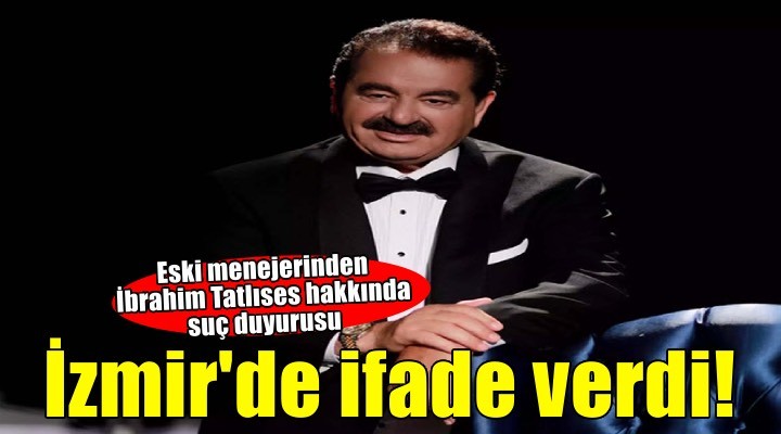 İbrahim Tatlıses, İzmir de ifade verdi