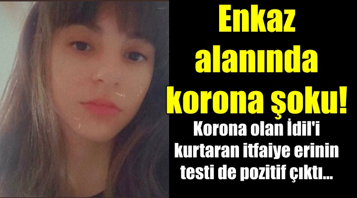 İdil i enkazdan kurtaran itfaiye erinde korona çıktı!