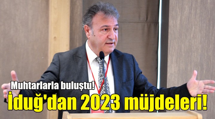 İduğ dan 2023 müjdeleri!