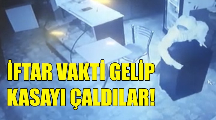 İftar vakti gelip kasayı çaldılar!