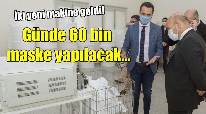 İki yeni makine geldi... Günde 60 bin maske yapılacak