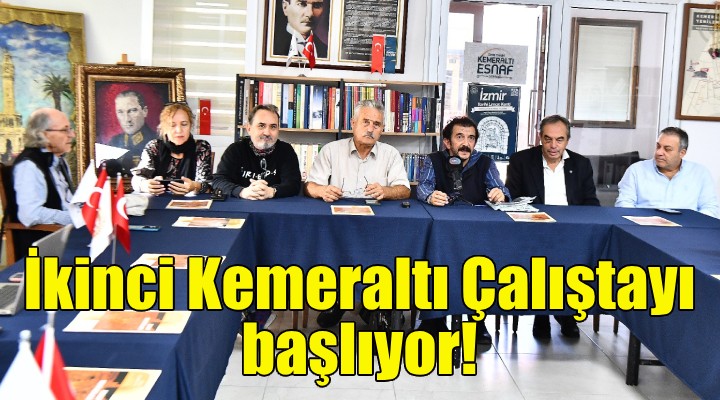 İkinci Kemeraltı Çalıştayı başlıyor!