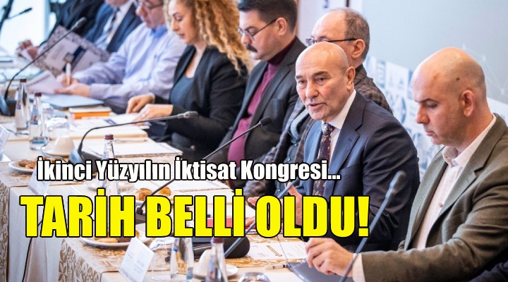 İkinci Yüzyılın İktisat Kongresi nin tarihi belli oldu!