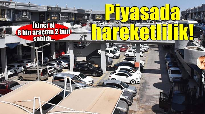 İkinci el piyasasında hareketlilik, 8 bin araçtan 2 bini satıldı