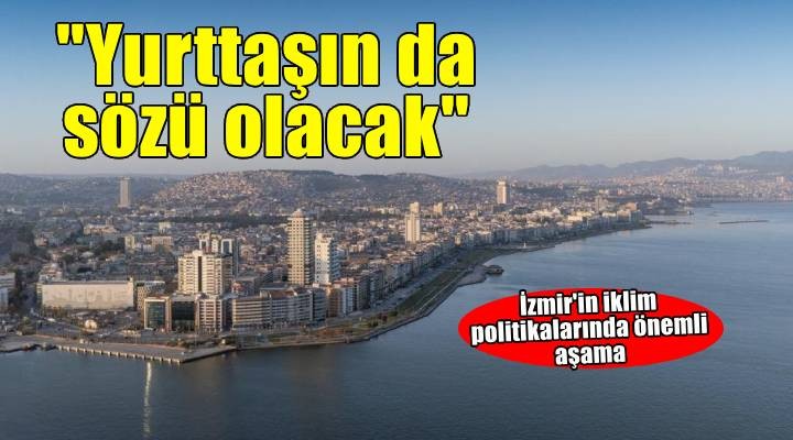 İklim krizi ile ilgili yurttaşın da sözü olacak