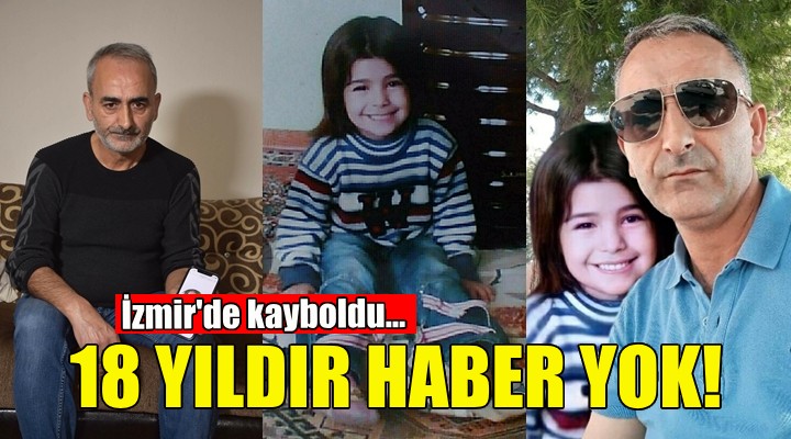 İlayda dan 18 yıldır haber yok!