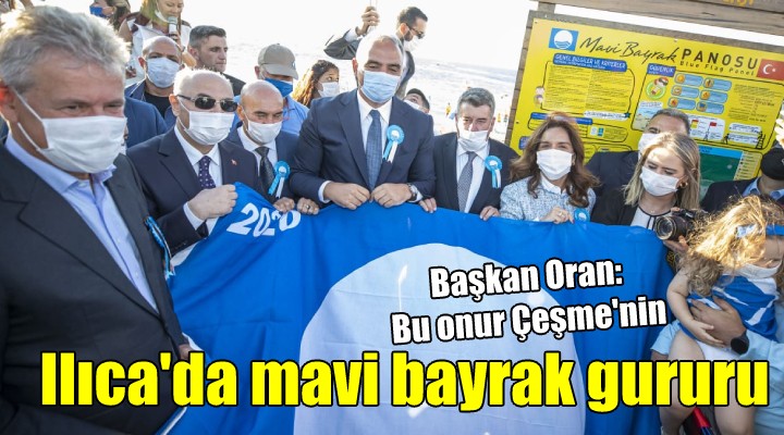 Ilıca’da Mavi Bayrak gururu...  Bu onur Çeşme nin 