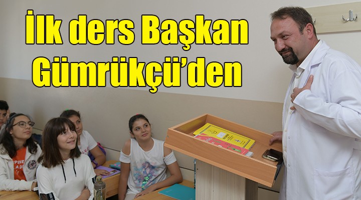 İlk ders Başkan Gümrükçü den