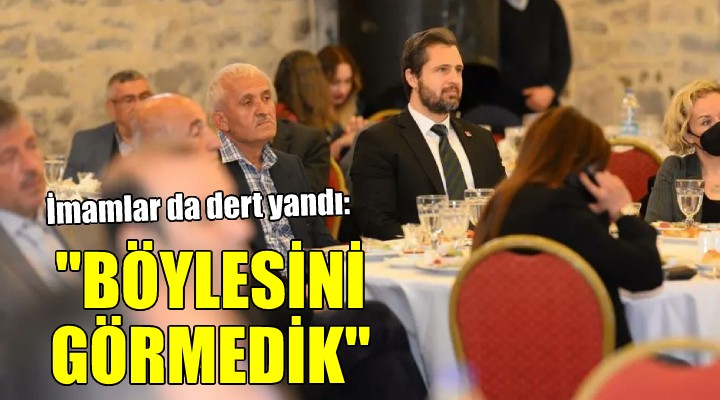 İmamlar da dert yandı:  BÖYLESİNİ GÖRMEDİK 