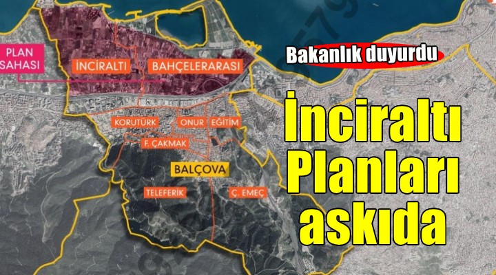 İnciraltı Planları askıya çıkarıldı!