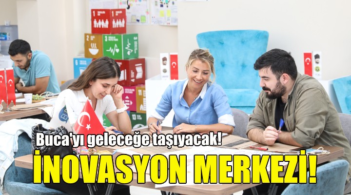 İnovasyon Merkezi Buca’yı geleceğe hazırlayacak!