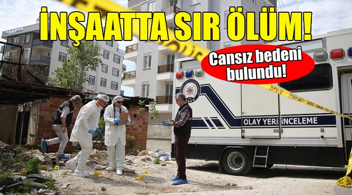 İnşaatta sır ölüm... Cansız bedeni bulundu!