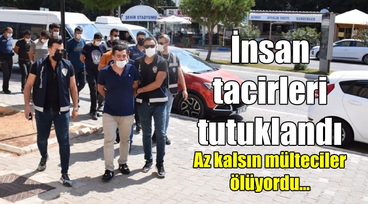 İnsan tacirleri tutuklandı!