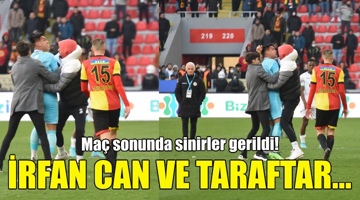 İrfan Can taraftarla tartıştı!