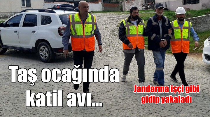 İşçi gibi davranan jandarma, taş ocağında hükümlüyü yakaladı