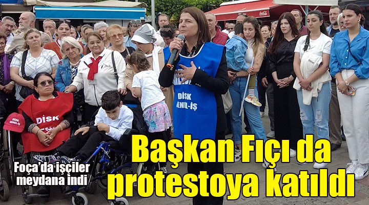 İşçi protestoları Foça ya sıçradı