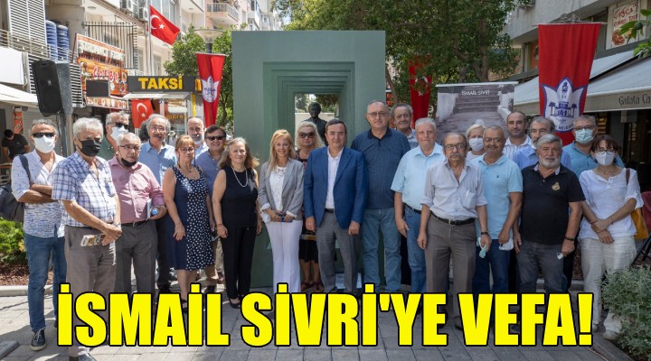 İsmail Sivri’ye büyük vefa!