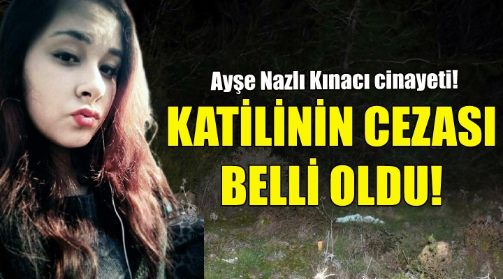 İşte Ayşe Nazlı nın katiline verilen ceza!