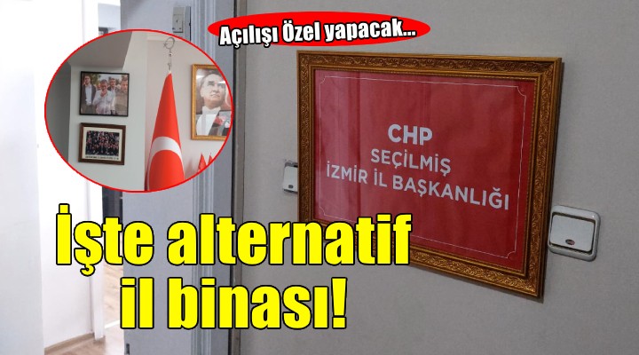 İşte CHP İzmir'in alternatif il binası!