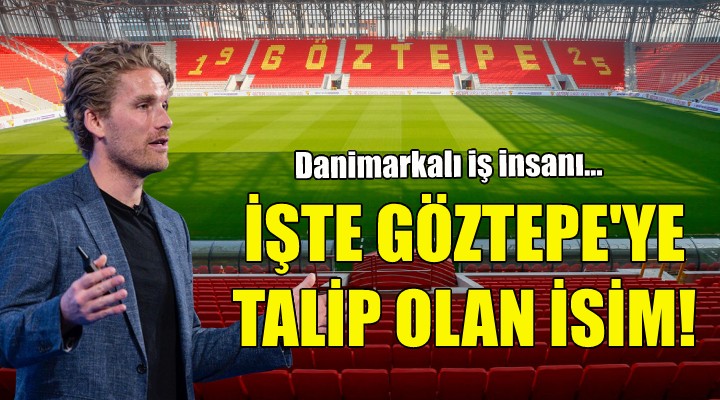 İşte Göztepe ye talip olan isim!