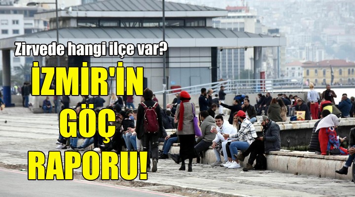 İşte İzmir in göç raporu!