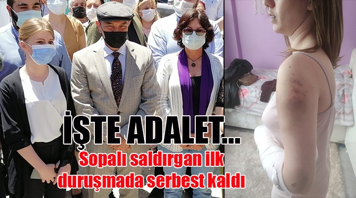 İşte adalet... İLK DURUŞMADA SERBEST KALDI