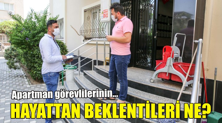 İşte apartman görevlilerinin hayattan beklentisi!