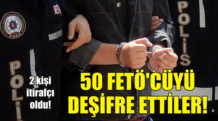 İtirafçı olup 50 FETÖ cüyü deşifre ettiler!