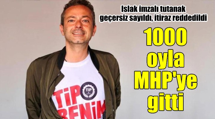 İtirazlar geçersiz sayıldı... TİP li Değirmenci 1000 oy ile vekilliği MHP ye kaptırdı...