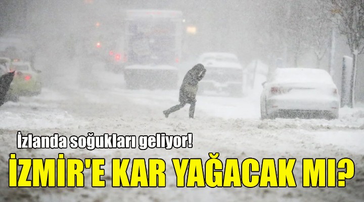 İzlanda soğukları geliyor... İzmir için kar yağışı beklentisi!