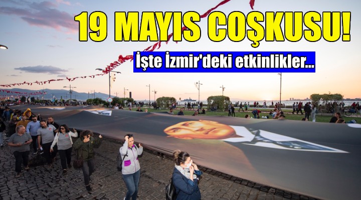 İzmir 19 Mayıs coşkusunu dolu dolu yaşayacak!