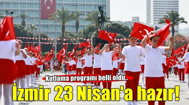 İzmir 23 Nisan'a hazır