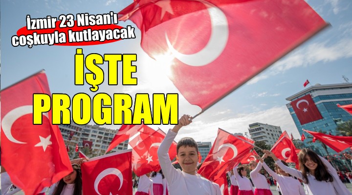 İzmir 23 Nisan ı coşkuyla kutlayacak...