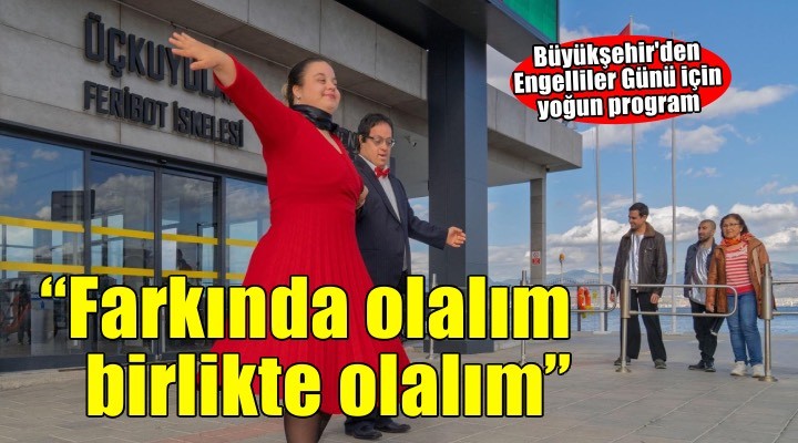 İzmir, 3 Aralık’ta Farkında olalım, birlikte olalım diyecek