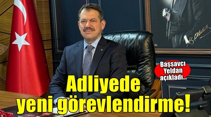 İzmir Adliyesi nde yeni görevlendirmeler yapıldı