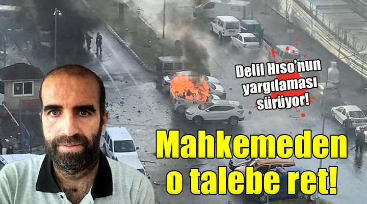 İzmir Adliyesi saldırısı davasında o talebe ret!