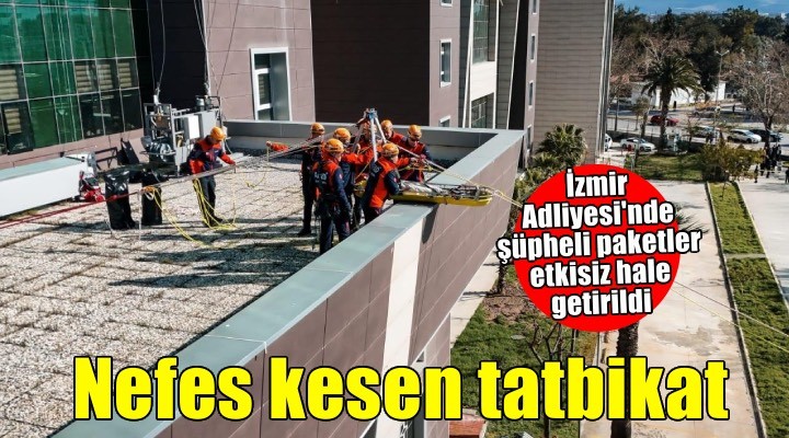 İzmir Adliyesi’nde nefes kesen bomba tatbikatı