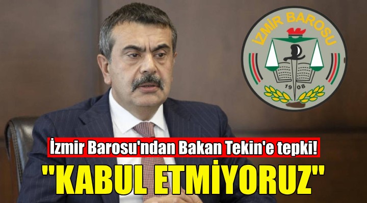 İzmir Barosu ndan Milli Eğitim Bakanı Yusuf Tekin e tepki!