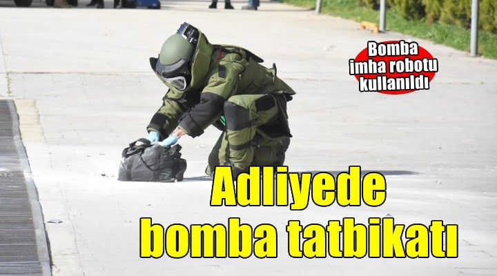 İzmir Bölge Adliye Mahkemesi'nde bomba tatbikatı