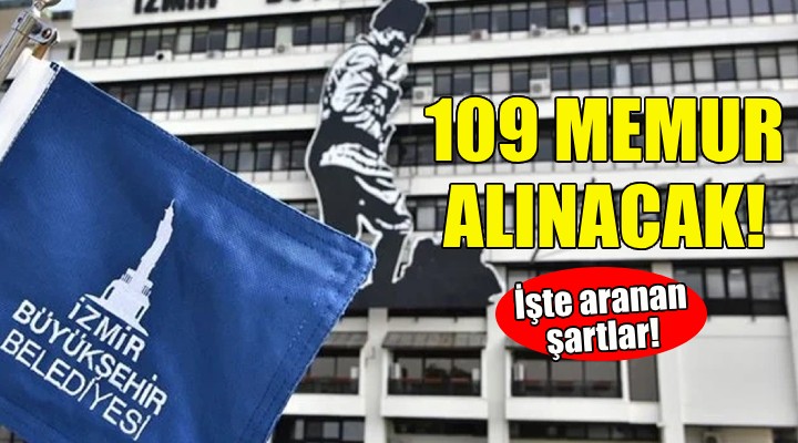 İzmir Büyükşehir 109 memur alımı yapacak!