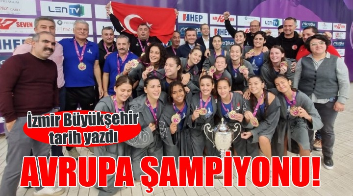 İzmir Büyükşehir Avrupa şampiyonu...