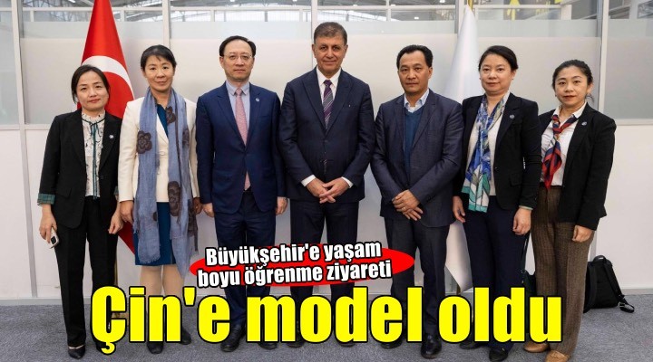 İzmir Büyükşehir Belediyesi, Çin’e model oldu