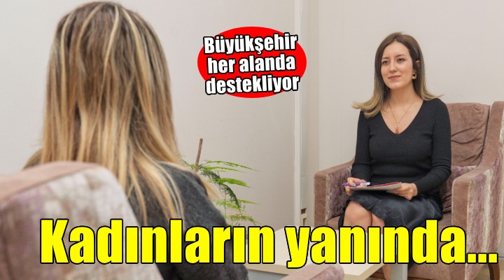 İzmir Büyükşehir Belediyesi kadınları her alanda destekliyor