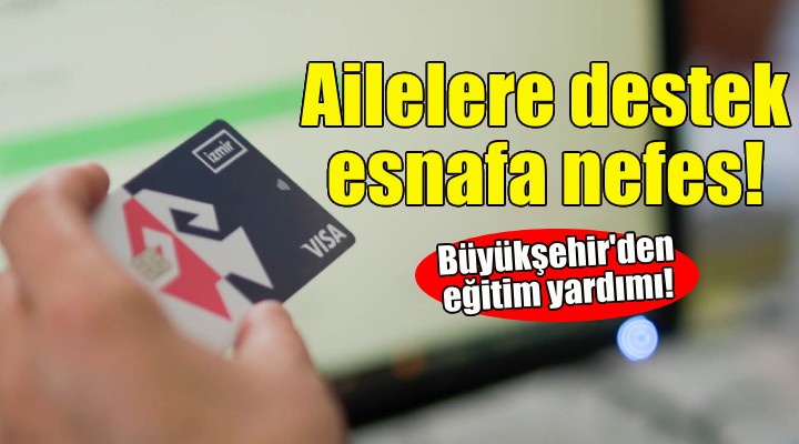 İzmir Büyükşehir Belediyesi’nden eğitim yardımı!