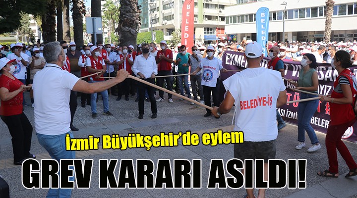 İzmir Büyükşehir de eylem... GREV KARARI ASILDI