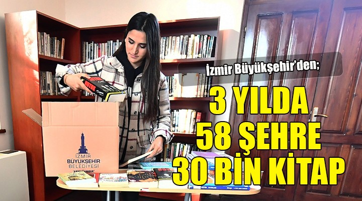 İzmir Büyükşehir den 3 yılda 58 şehre 30 bin kitap...