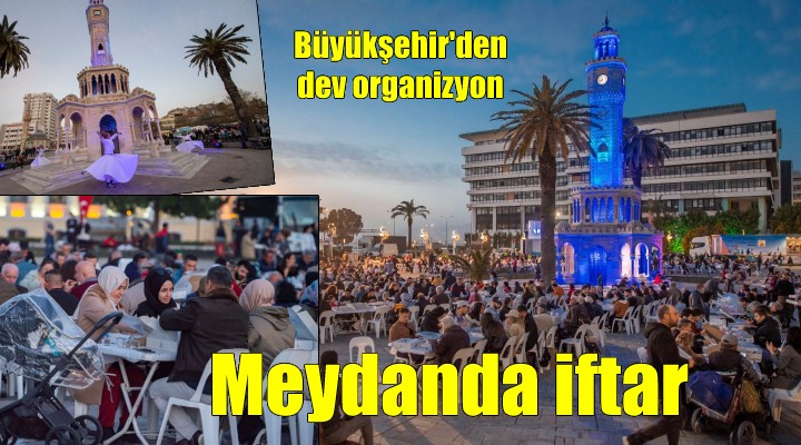 İzmir Büyükşehir den Konak meydanında iftar