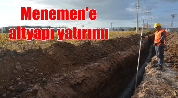 İzmir Büyükşehir den Menemen e altyapı yatırımı